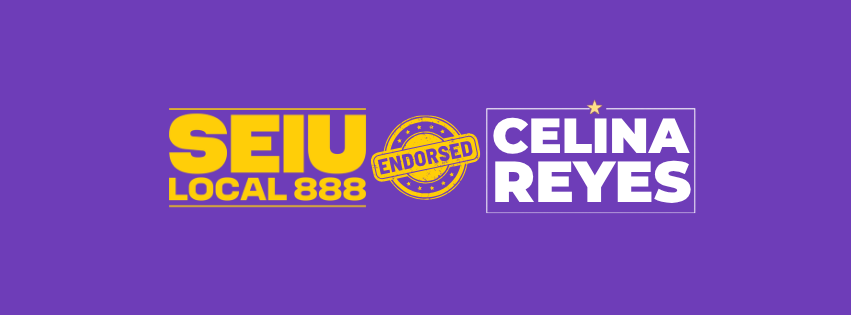 SEIU Local 888 Proudly Endorses Celina Reyes