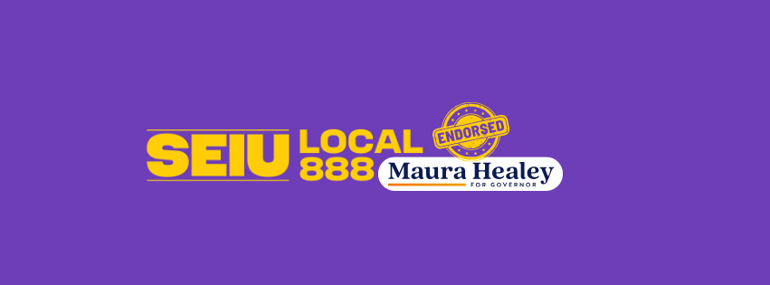 SEIU Local 888 Proudly Endorses Maura Healey for Governor